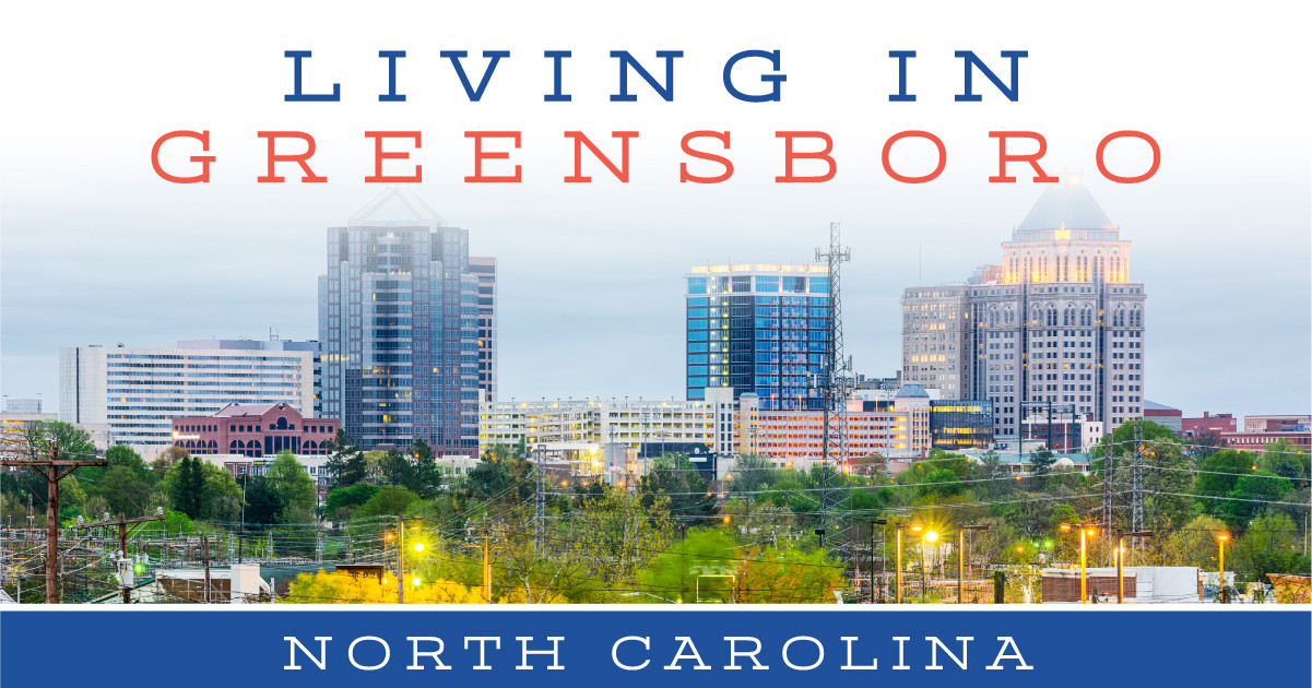 Relocating to Greensboro - What is it like Living in Greensboro, NC?