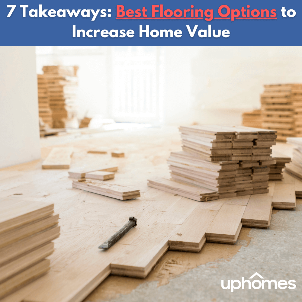 7 Takeaways: Best Flooring Options to Increase Home Value